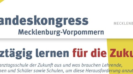Ganztägig lernen für die Zukunft - 3. Landeskongress  Mecklenburg-Vorpommern